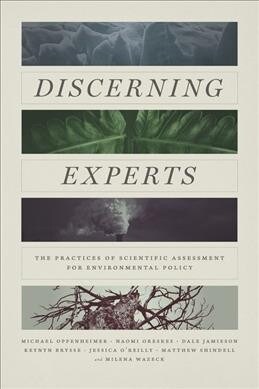 Discerning Experts: The Practices of Scientific Assessment for Environmental Policy (Hardcover)