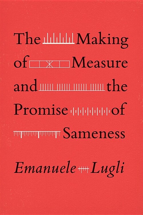 The Making of Measure and the Promise of Sameness (Hardcover)