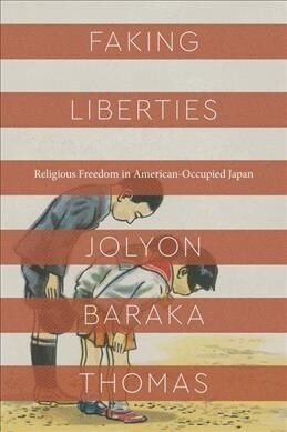 Faking Liberties: Religious Freedom in American-Occupied Japan (Hardcover)