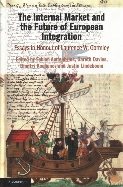 The Internal Market and the Future of European Integration : Essays in Honour of Laurence W. Gormley (Hardcover)