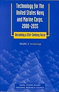 Technology for the United States Navy and Marine Corps, 2000-2035: Becoming a 21st-Century Force: Volume 2: Technology (Paperback)