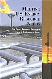Meeting U.S. Energy Resource Needs: The Energy Resources Program of the U.S. Geological Survey (Paperback)