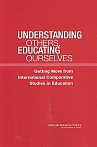 Understanding Others, Educating Ourselves: Getting More from International Comparative Studies in Education (Paperback)