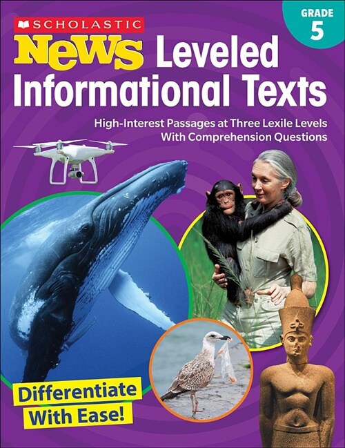 Scholastic News Leveled Informational Texts: Grade 5: High-Interest Passages at Three Lexile Levels with Comprehension Questions (Paperback)