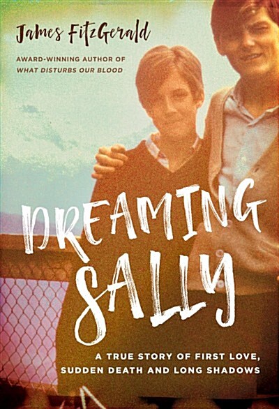 Dreaming Sally: A True Story of First Love, Sudden Death and Long Shadows (Hardcover)