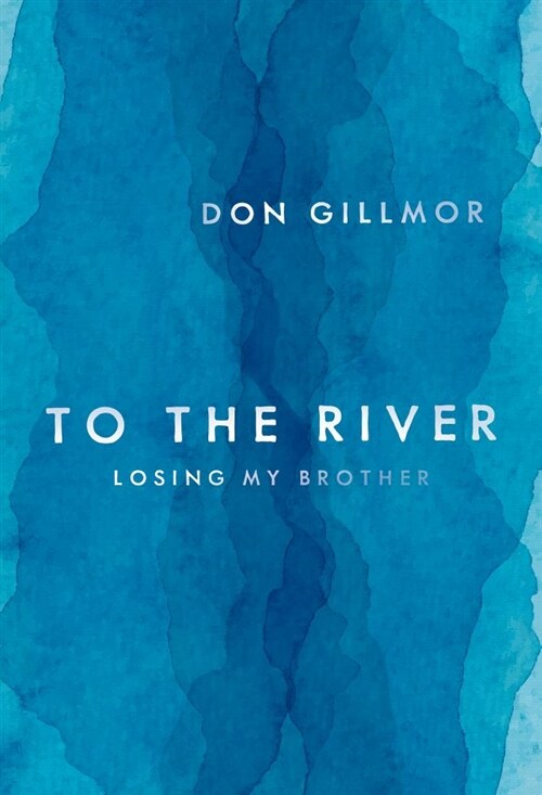 To the River: Losing My Brother (Hardcover)
