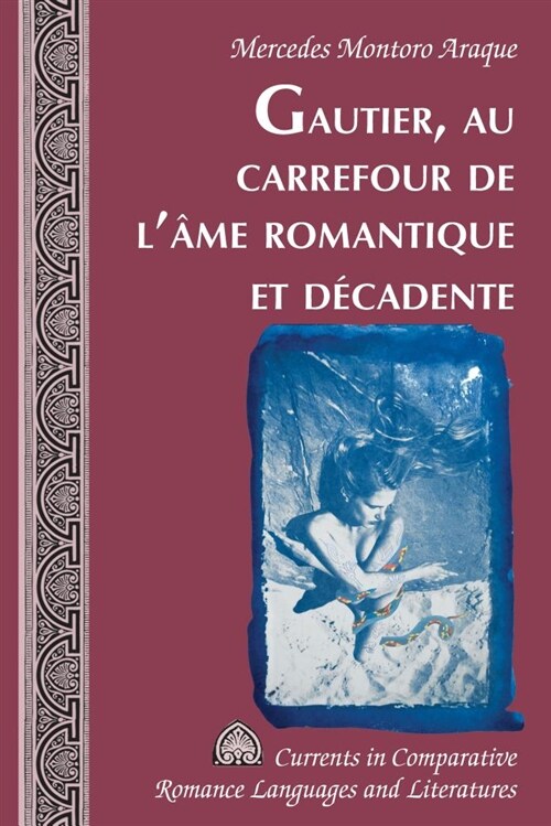 Gautier, Au Carrefour de l헿e Romantique Et D?adente (Hardcover)