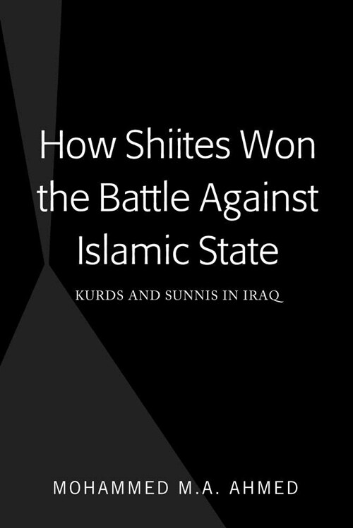 How Shiites Won the Battle Against Islamic State: Kurds and Sunnis in Iraq (Hardcover)