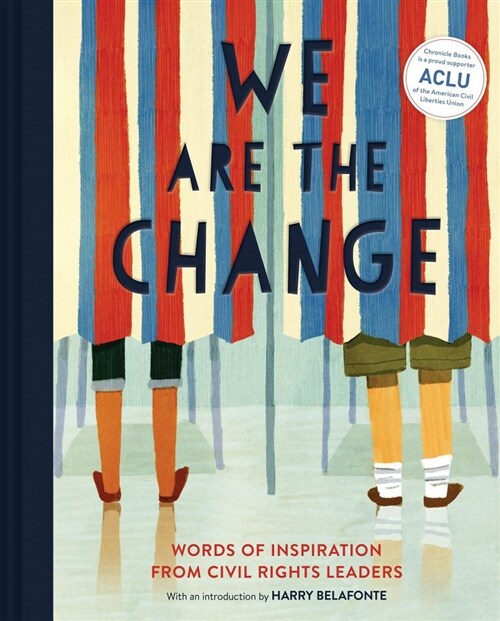 We Are the Change: Words of Inspiration from Civil Rights Leaders (Books for Kid Activists, Activism Book for Children) (Hardcover)