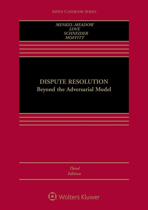 Dispute Resolution: Beyond the Adversarial Model [Connected Ebook] (Hardcover, 3, Third Edition)