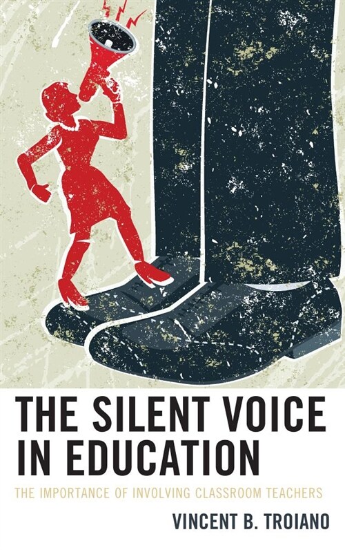 The Silent Voice in Education: The Importance of Involving Classroom Teachers (Hardcover)