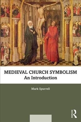 The Symbolism of Medieval Churches : An Introduction (Paperback)