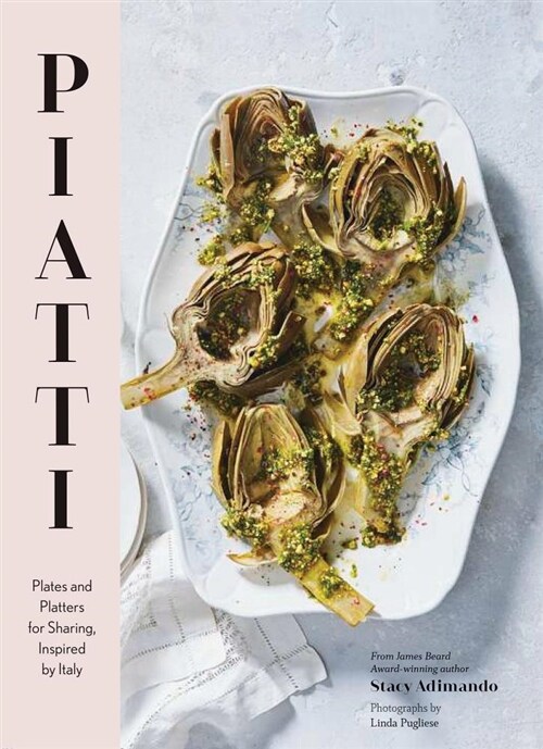 Piatti: Plates and Platters for Sharing, Inspired by Italy (Hardcover)