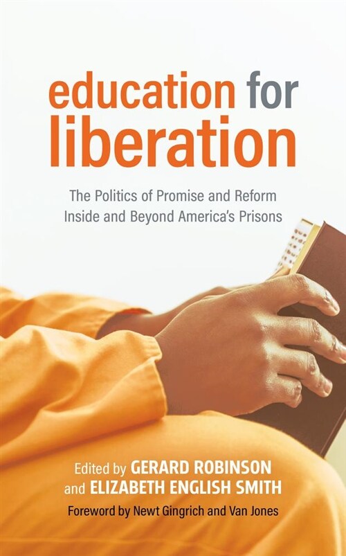 Education for Liberation: The Politics of Promise and Reform Inside and Beyond Americas Prisons (Hardcover)