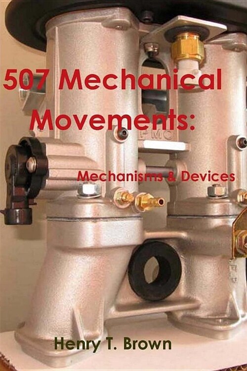 507 Mechanical Movements: Mechanisms and Devices (Paperback)