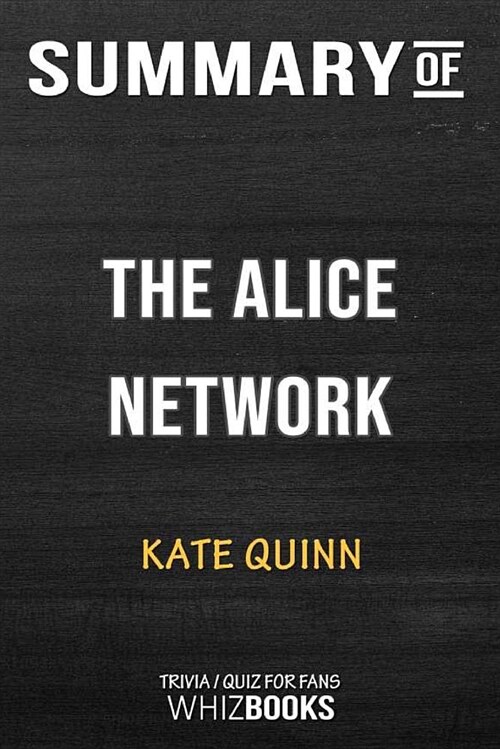 Summary of the Alice Network: A Novel: Trivia/Quiz for Fans (Paperback)