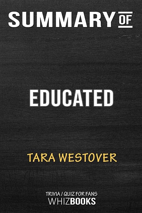 Summary of Educated: A Memoir: Trivia/Quiz for Fans (Paperback)
