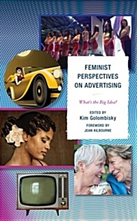 Feminist Perspectives on Advertising: Whats the Big Idea? (Hardcover)