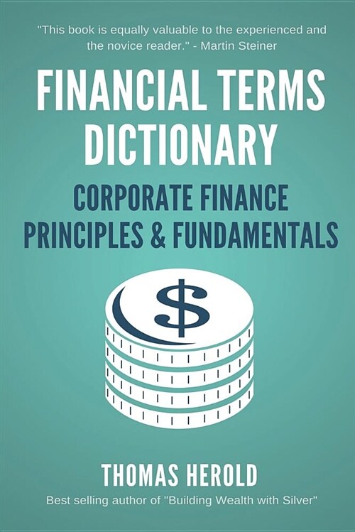Financial Terms Dictionary - Corporate Finance Principles & Fundamentals (Paperback)
