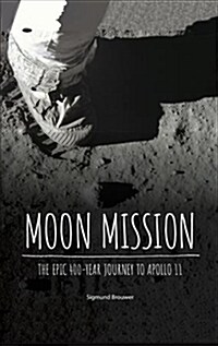 Moon Mission: The Epic 400-Year Journey to Apollo 11 (Hardcover)