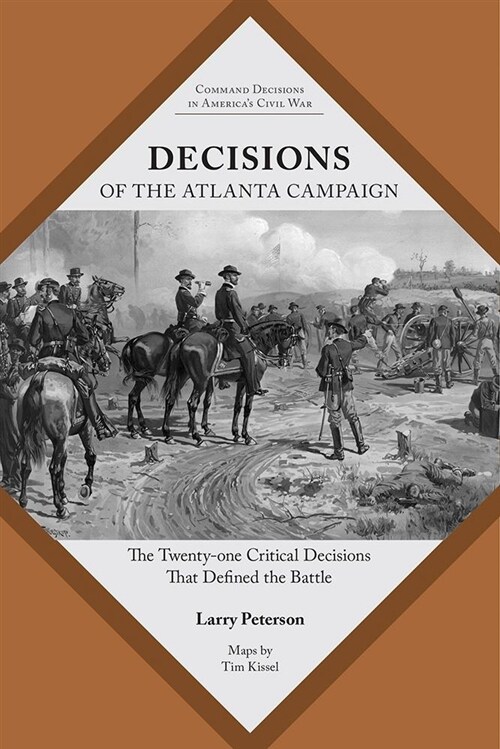 Decisions of the Atlanta Campaign: The Twenty-One Critical Decisions That Defined the Operation (Paperback, Edition, Maps b)