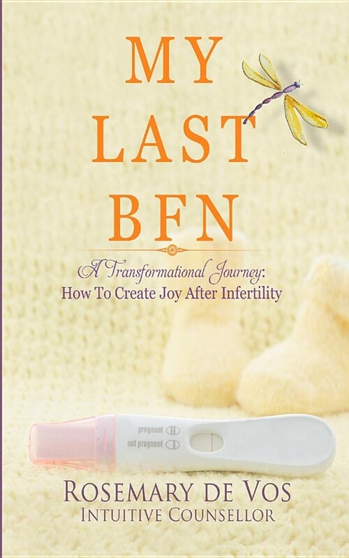My Last Bfn: A Transformational Journey: How to Create Joy After Infertility (Paperback)