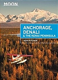 Moon Anchorage, Denali & the Kenai Peninsula (Paperback, 3)