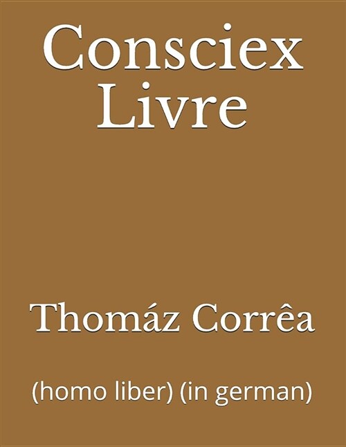 Consciex Livre: (homo Liber) (in German) (Paperback)