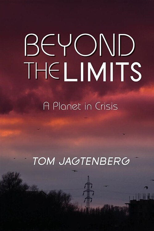 Beyond the Limits: A Planet in Crisis (Paperback)