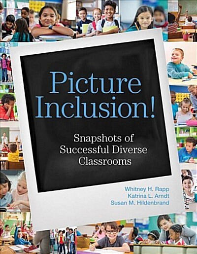 Picture Inclusion!: Snapshots of Successful Diverse Classrooms (Paperback)