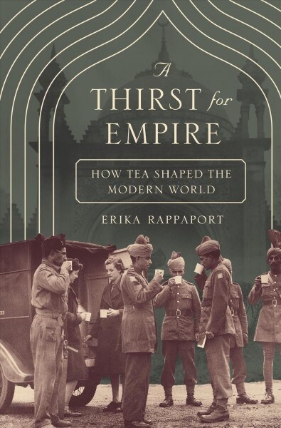 A Thirst for Empire: How Tea Shaped the Modern World (Paperback)