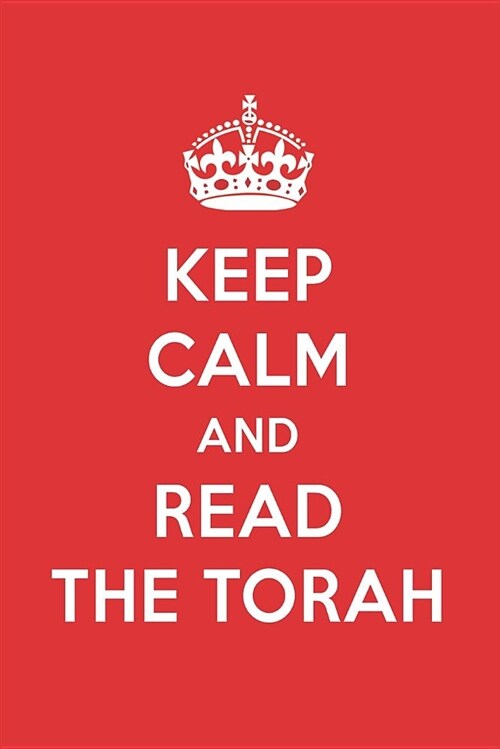 Keep Calm and Read the Torah: The Torah Book Designer Notebook (Paperback)