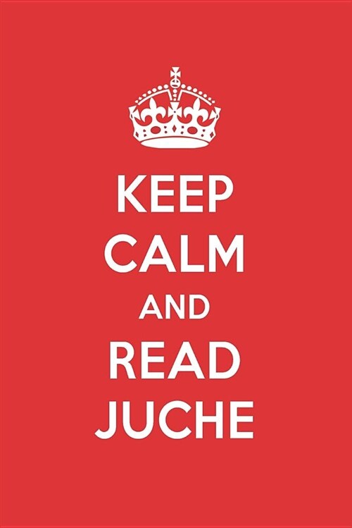 Keep Calm and Read Juche: Juche Designer Notebook (Paperback)