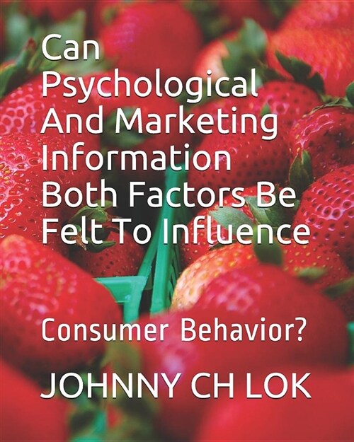 Can Psychological and Marketing Information Both Factors Be Felt to Influence: Consumer Behavior? (Paperback)