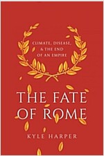 The Fate of Rome: Climate, Disease, and the End of an Empire (Paperback)