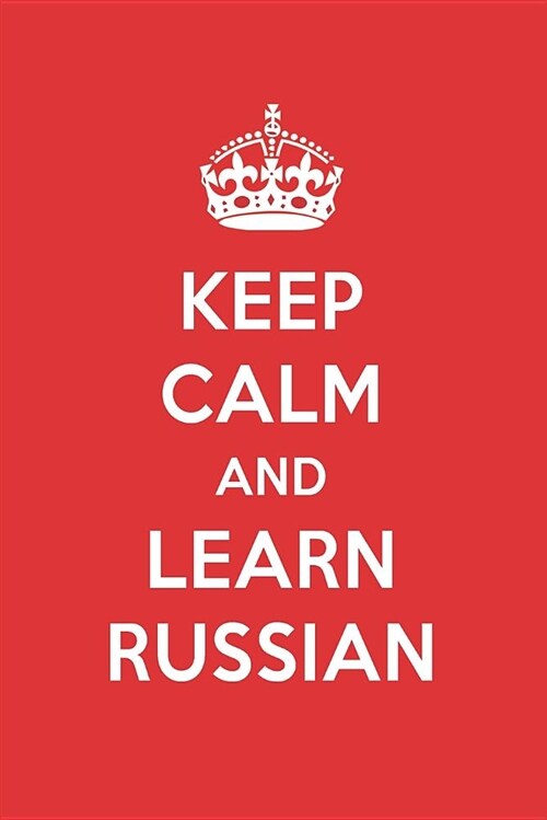 Keep Calm and Learn Russian: Russian Designer Notebook (Paperback)