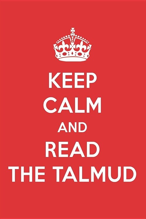 Keep Calm and Read the Talmud: The Talmud Book Designer Notebook (Paperback)