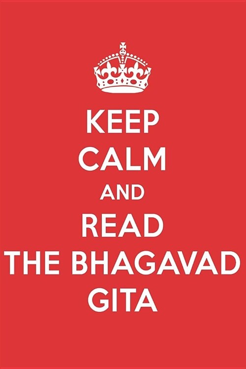 Keep Calm and Read the Bhagavad Gita: The Bhagavad Gita Book Designer Notebook (Paperback)
