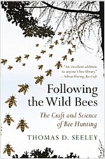 Following the Wild Bees: The Craft and Science of Bee Hunting (Paperback)
