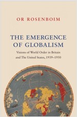 The Emergence of Globalism: Visions of World Order in Britain and the United States, 1939-1950 (Paperback)