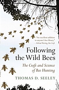 Following the Wild Bees: The Craft and Science of Bee Hunting (Paperback)