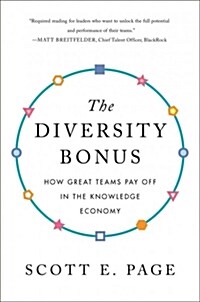 The Diversity Bonus: How Great Teams Pay Off in the Knowledge Economy (Paperback)