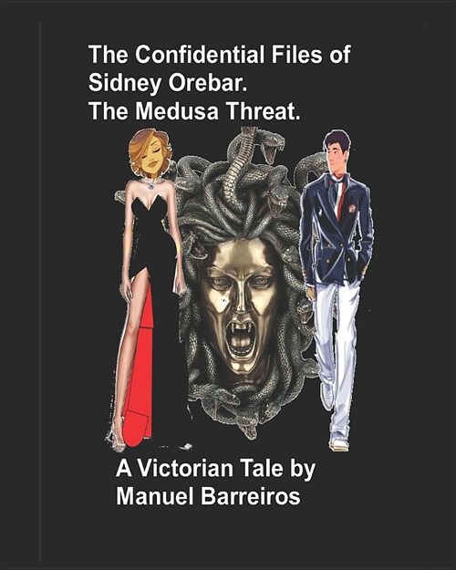 The Confidential Files of Sidney Orebar.the Medusa Threat.: A Victorian Tale. (Paperback)