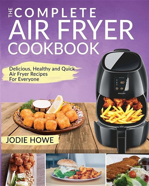 Air Fryer Cookbook: The Complete Air Fryer Cookbook Delicious, Healthy and Quick Air Fryer Recipes for Everyone (Paperback)