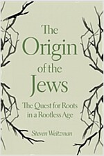 The Origin of the Jews: The Quest for Roots in a Rootless Age (Paperback)