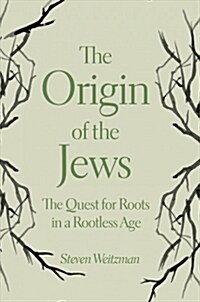 The Origin of the Jews: The Quest for Roots in a Rootless Age (Paperback)