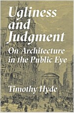 Ugliness and Judgment: On Architecture in the Public Eye (Hardcover)