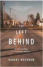 The Left Behind: Decline and Rage in Small-Town America (Paperback)