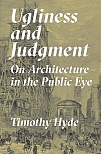 Ugliness and Judgment: On Architecture in the Public Eye (Hardcover)