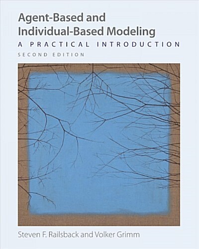 Agent-Based and Individual-Based Modeling: A Practical Introduction, Second Edition (Hardcover)